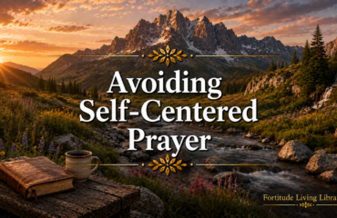 Avoiding Self-Centered Prayer