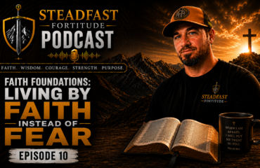 Ep. 10: Faith Foundations – Living by Faith Instead of Fear image