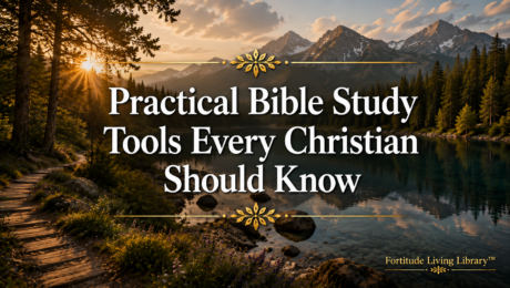 Practical Bible Study Tools Every Christian Should Know