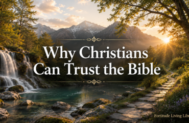 Why Christians Can Trust the Bible